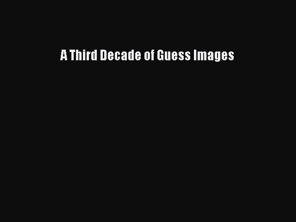 [Read] A Third Decade of Guess Images ebook textbooks