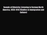 [Read] Sounds of Ethnicity: Listening to German North America 1850-1914 (Studies in Immigration