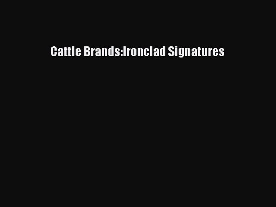 Read Books Cattle Brands:Ironclad Signatures ebook textbooks