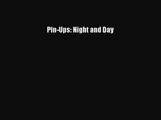 Download Books Pin-Ups: Night and Day PDF Online