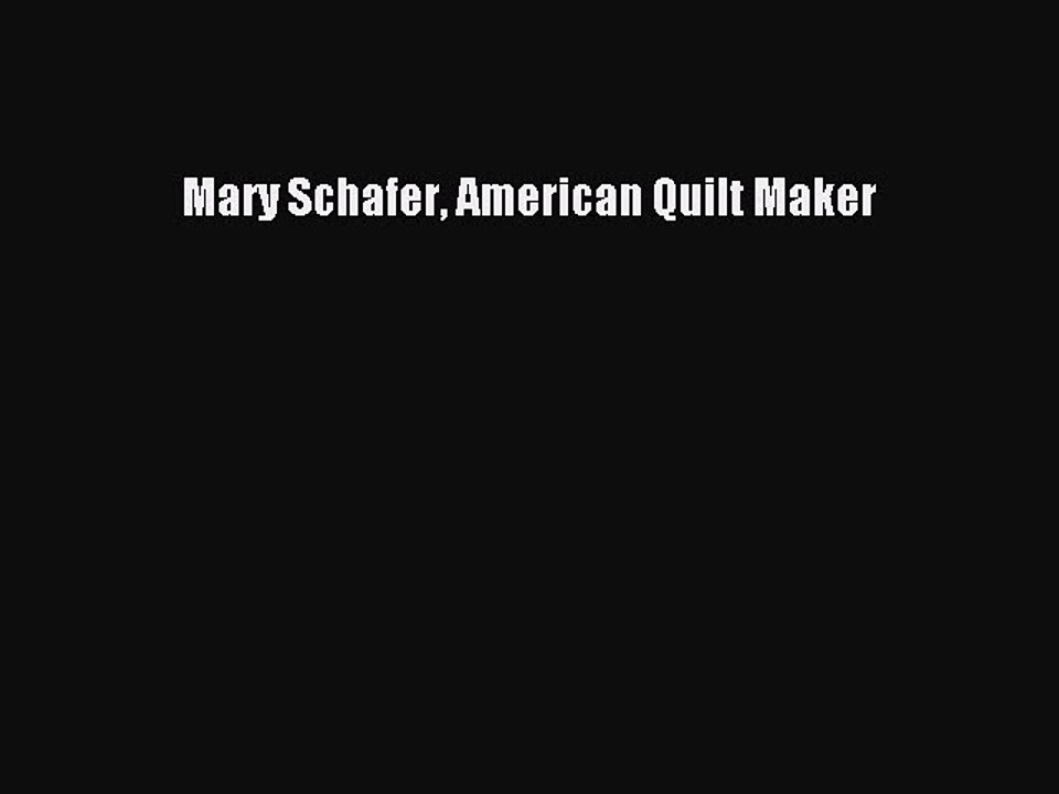 Download Books Mary Schafer American Quilt Maker ebook textbooks