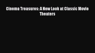 Read Books Cinema Treasures: A New Look at Classic Movie Theaters ebook textbooks
