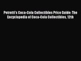 Read Books Petretti's Coca-Cola Collectibles Price Guide: The Encyclopedia of Coca-Cola Collectibles
