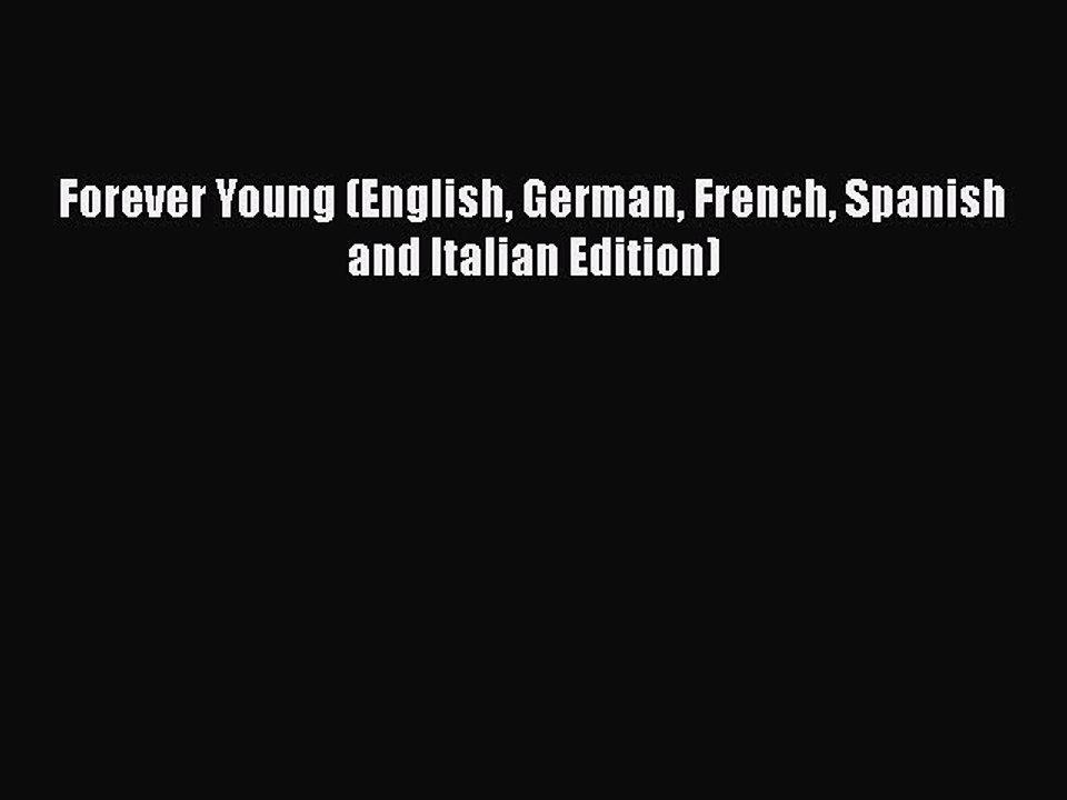 [Read] Forever Young (English German French Spanish and Italian Edition) E-Book Free