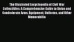 Read Books The Illustrated Encyclopedia of Civil War Collectibles: A Comprehensive Guide to