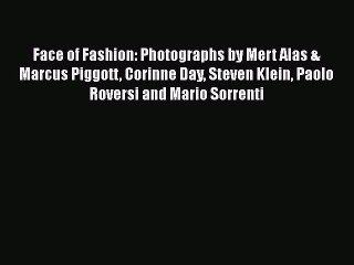 [Download] Face of Fashion: Photographs by Mert Alas & Marcus Piggott Corinne Day Steven Klein