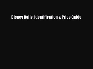 Read Books Disney Dolls: Identification & Price Guide ebook textbooks
