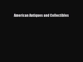 Read Books American Antiques and Collectibles PDF Free