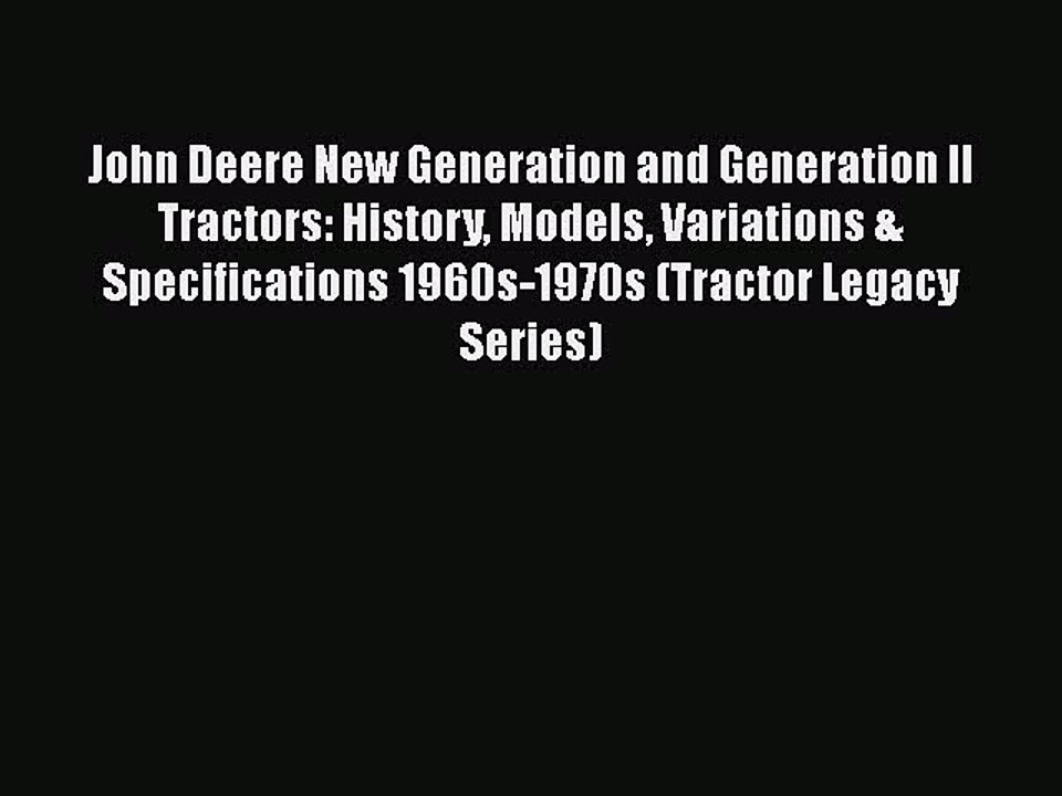 Read Books John Deere New Generation and Generation II Tractors: History Models Variations