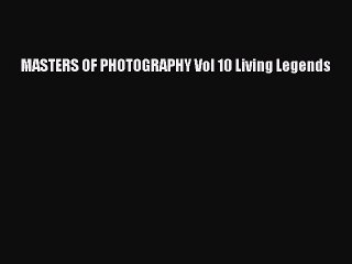 [Read] MASTERS OF PHOTOGRAPHY Vol 10 Living Legends PDF Free