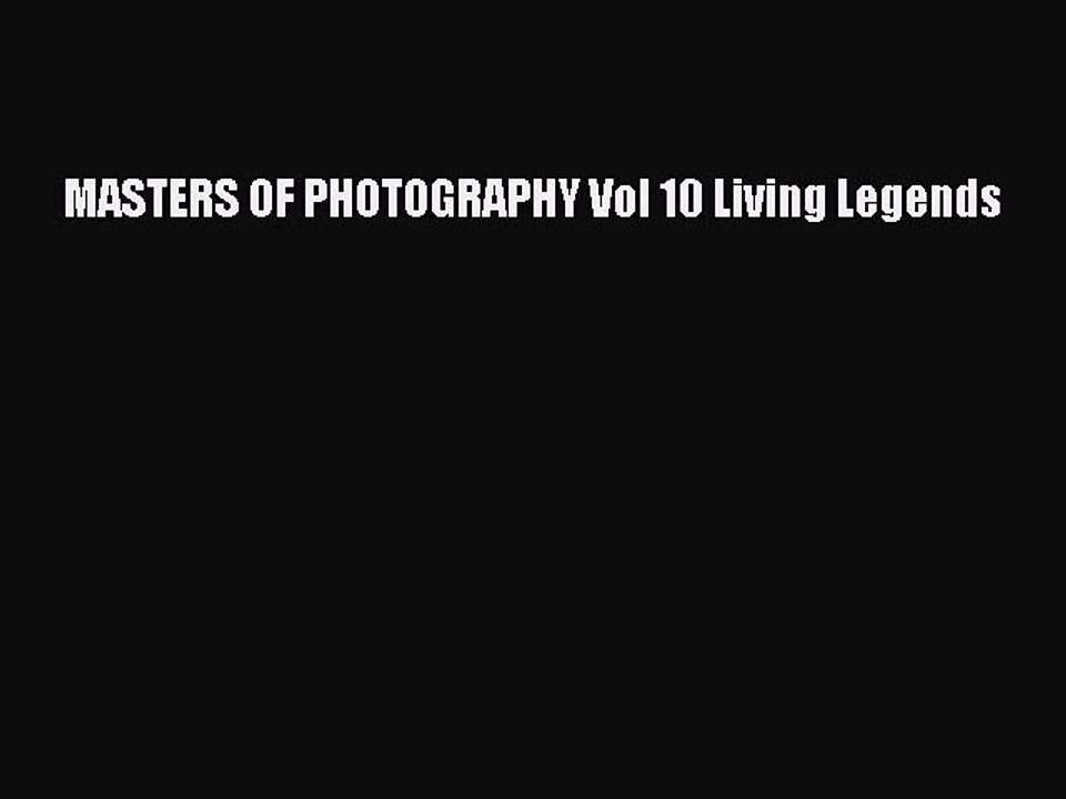 [Read] MASTERS OF PHOTOGRAPHY Vol 10 Living Legends PDF Free