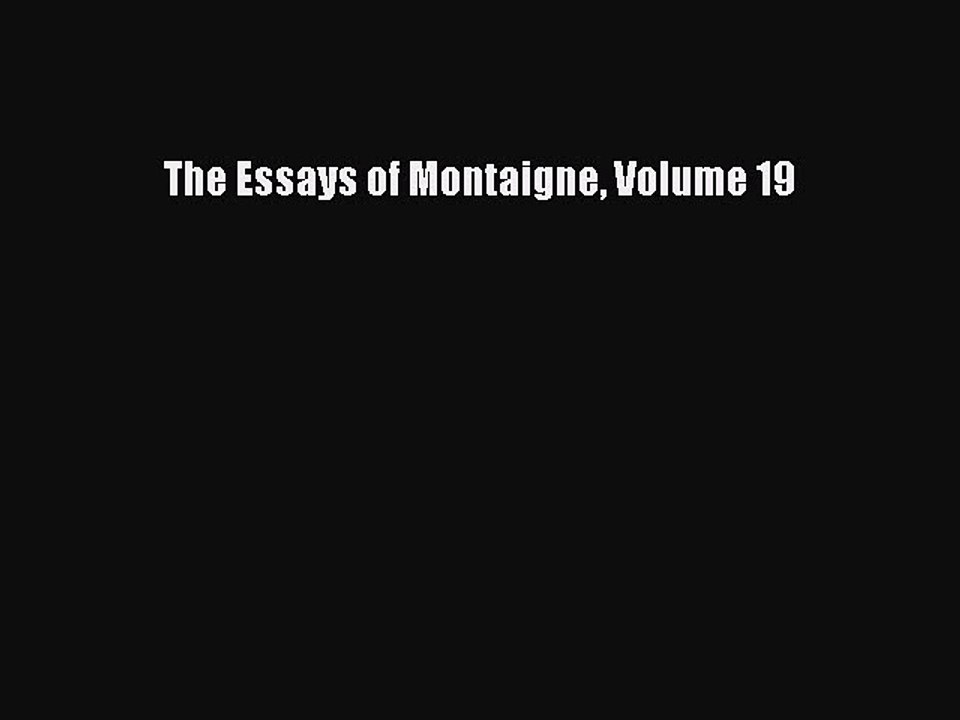 Read Books The Essays of Montaigne Volume 19 ebook textbooks