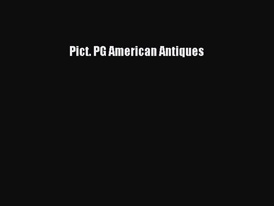 Read Books Pict. PG American Antiques PDF Free
