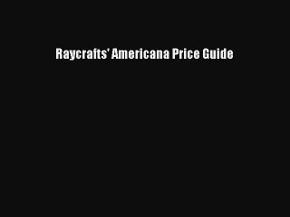 Read Books Raycrafts' Americana Price Guide ebook textbooks