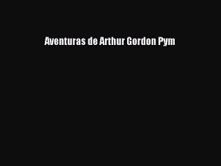 Read Books Aventuras de Arthur Gordon Pym ebook textbooks