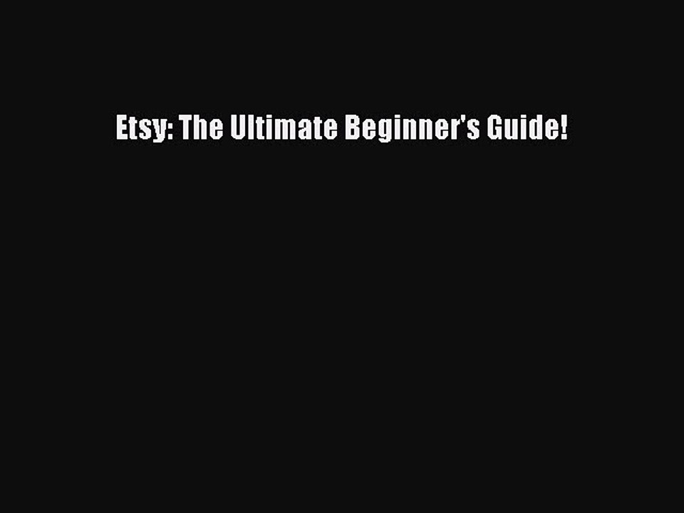 Read Books Etsy: The Ultimate Beginner's Guide! E-Book Free