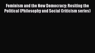 [PDF] Feminism and the New Democracy: Resiting the Political (Philosophy and Social Criticism