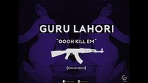 OOH KILL EM (PUNJABI REMIX) - GURU LAHORI (HQ)