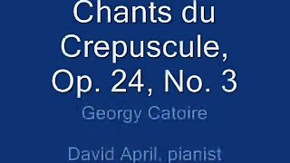 Catoire ( Γ. Κатуар), Chants du Crepuscule, Op 24, No 3