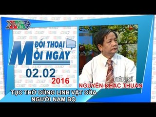 Tục thờ cúng linh vật của người Nam bộ - TS. Hồ Văn Tường | ĐTMN 020216