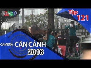 CAMERA CẬN CẢNH | Tập 121 | 24/01/2016