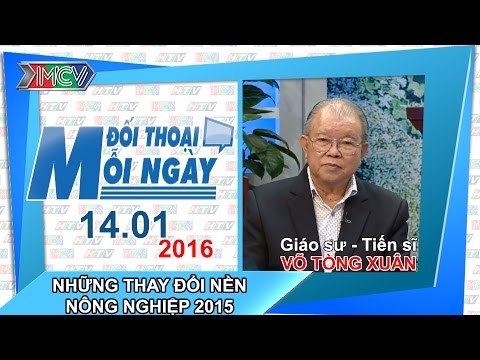 Điểm lại những thay đổi của ngành nông nghiệp năm 2015 - GS.TS. Võ Tòng Xuân | ĐTMN 140116