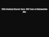 [PDF] 20th Century Classic Cars: 100 Years of Automotive Ads Read Full Ebook