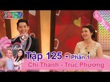 Thú vị những vỡ mộng sau hôn nhân của cặp đôi sét đánh | Chí Thanh - Trúc Phương | VCS 125