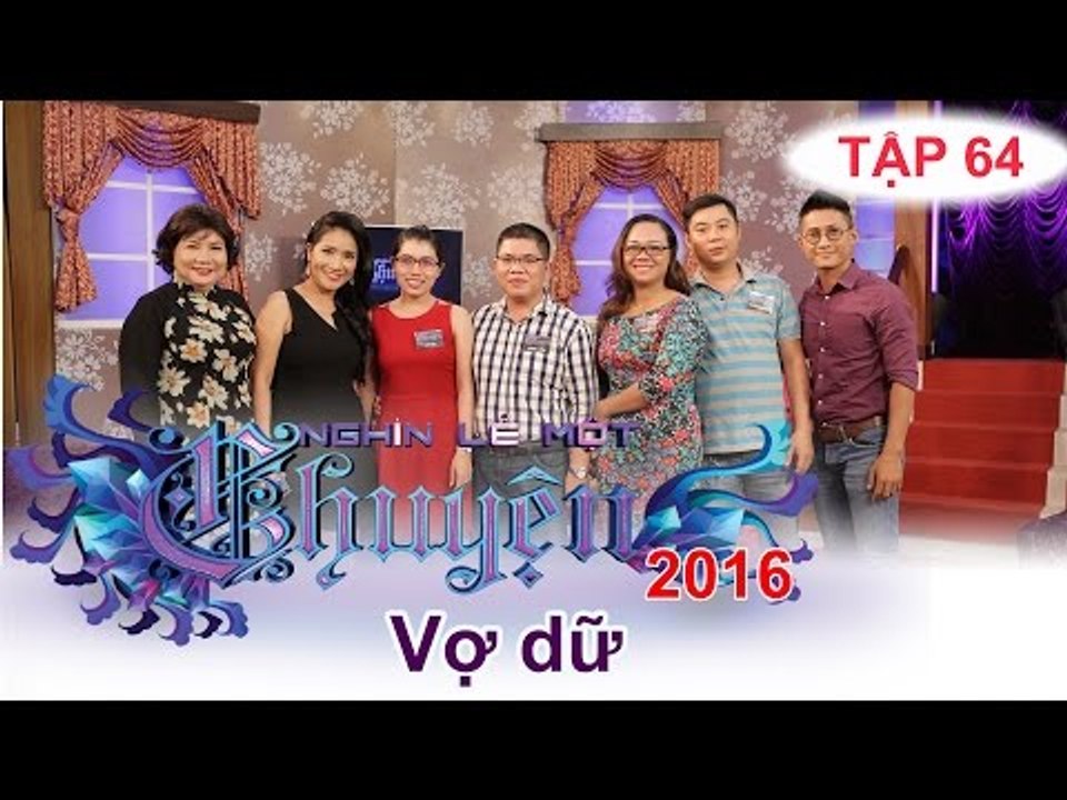 Các ông chồng phải làm gì khi vợ quá dữ | NGHÌN LẺ MỘT CHUYỆN | Tập 64 | 03/01/2016