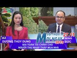 Bài toán tài chính cho người thu nhập thấp mua nhà - Bà Dương Thùy Dung| ĐTMN 271115