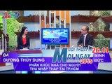 Phân khúc nhà cho người thu nhập thấp ở TPHCM - Bà Dương Thùy Dung| ĐTMN 261115