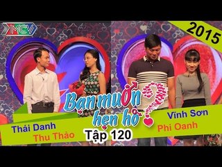 BẠN MUỐN HẸN HÒ - Tập 120 | Thu Thảo - Thái Danh | Vĩnh Sơn - Phi Oanh | 30/11/2015