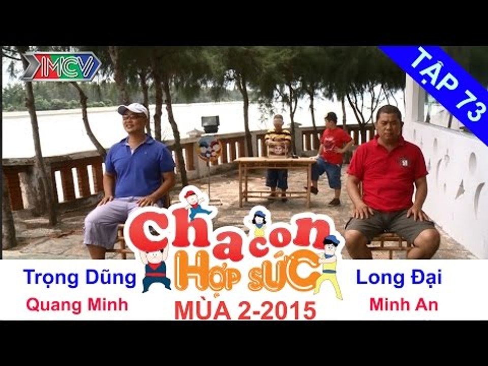 CHA CON HỢP SỨC - Tập 73 | Trận quyết chiến cuối cùng của các cặp cha con | 28/11/2015
