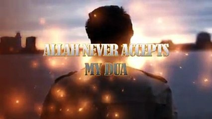 "ALLAAH" never accepts my Dua