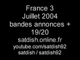 France 3 - Juillet 2004 - 19/20 (Journal - News)- Bandes Annonces