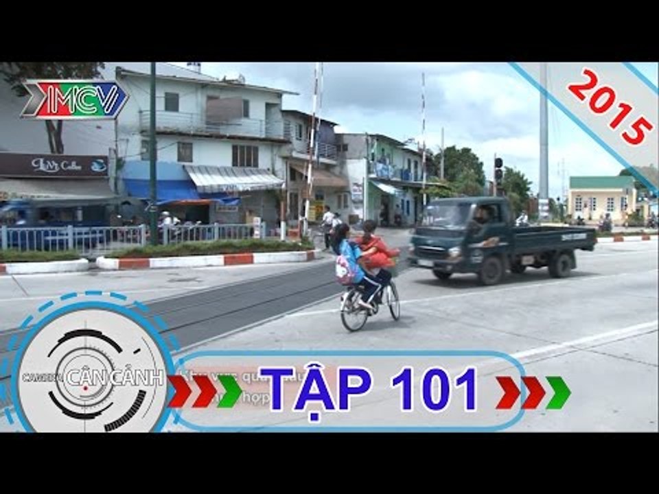 CAMERA CẬN CẢNH | Tập 101 | 09/08/2015