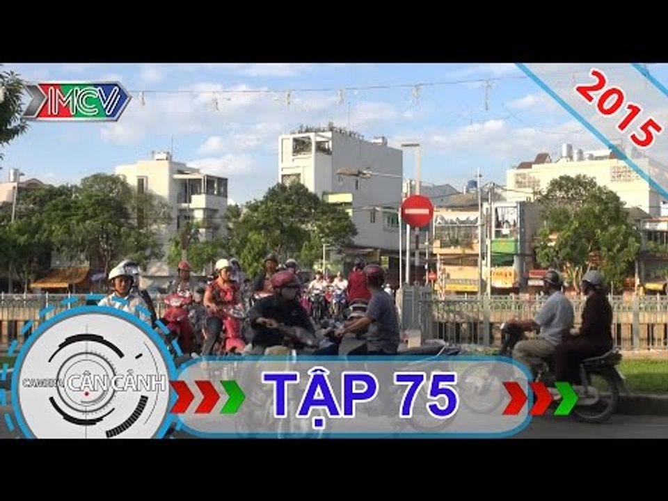 CAMERA CẬN CẢNH | Tập 75 | 08/02/2015
