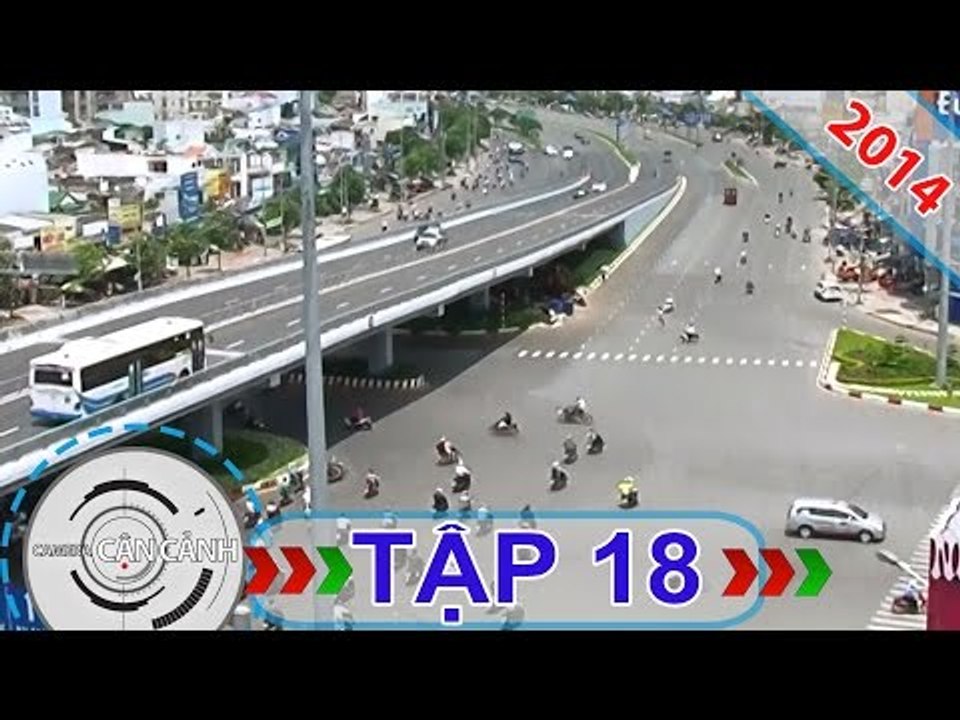 CAMERA CẬN CẢNH | Tập 18 | 05/01/2014