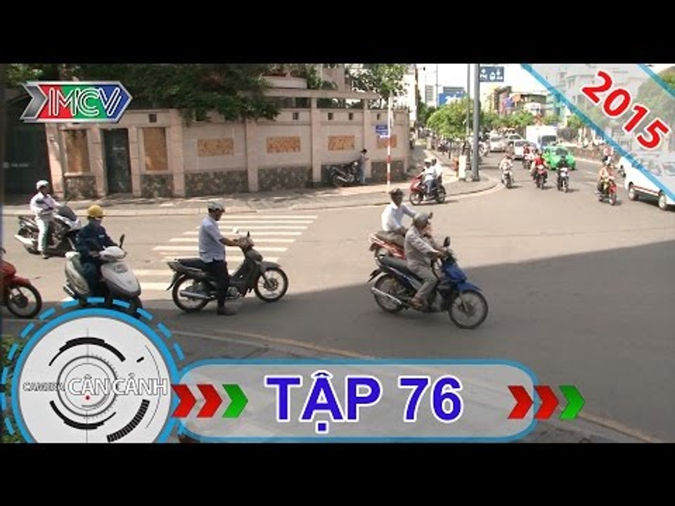 CAMERA CẬN CẢNH | Tập 76 | 15/02/2015