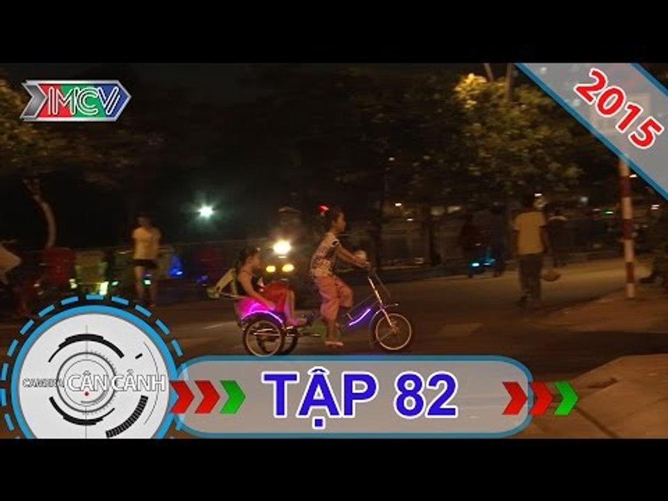 CAMERA CẬN CẢNH | Tập 82 | 29/03/2015