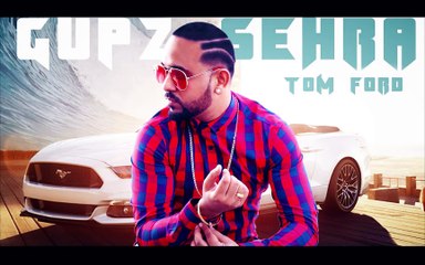 GUPZ SEHRA TOM FORD LYRICAL VIDEO New Punjabi Song 2016