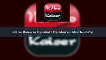 Ni Hao Kaiser in Frankfurt / Frankfurt am Main Nord-Ost | asiatisch & chinesisch