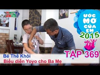 Thiên Vương và ước mơ biểu diễn yoyo cho ba mẹ - em Thế Khôi | ƯỚC MƠ CỦA EM | Tập 369 | 05/11/2015