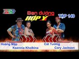 Cát Tường, Cory vs. Hoàng Mập, Ksennia | BẠN ĐƯỜNG HỢP Ý | Tập 149 | 13/11/2015