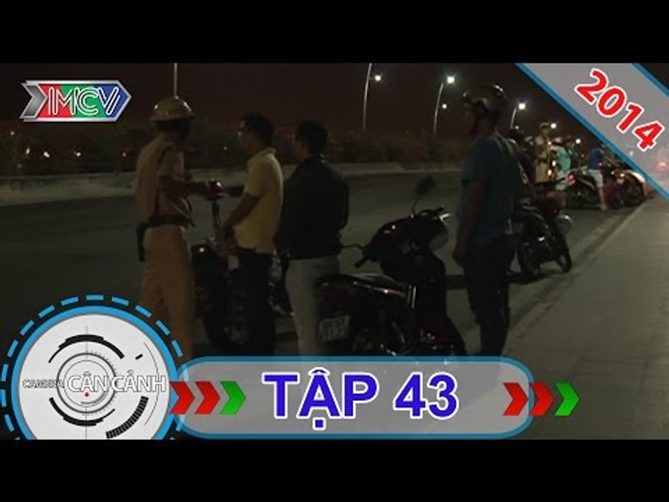 CAMERA CẬN CẢNH | Tập 43 | 29/06/2014