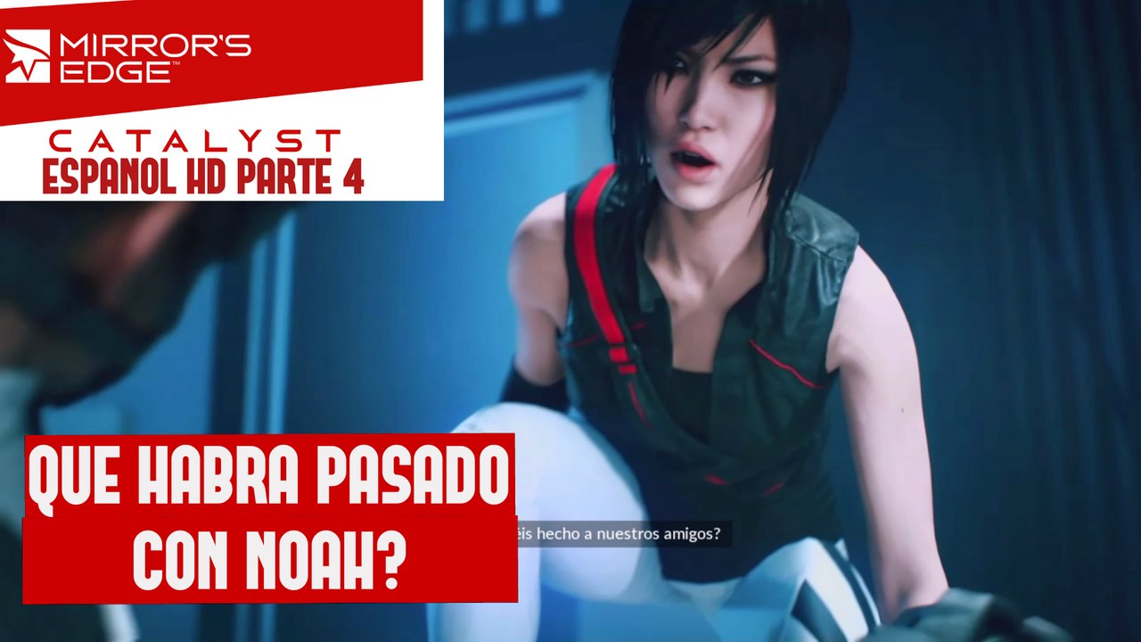 Mirror's Edge Catalyst Español HD | Donde esta Noah | Gameplay Sin Comentarios