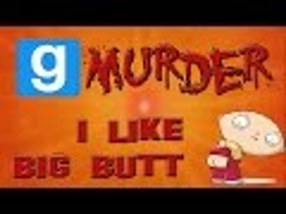 Gmod Murder /w Friends - I LIKE BIG BUTT!! (Garry's Mod Funny Moments)