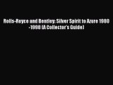 Download Rolls-Royce and Bentley: Silver Spirit to Azure 1980-1998 (A Collector's Guide) Ebook