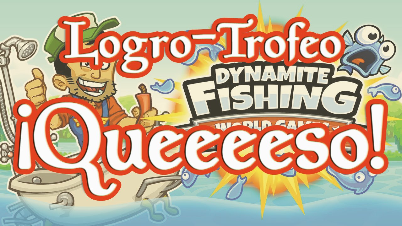 Logro ¡Queeeeso! Dynamite Fishing world games
