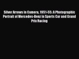 Download Silver Arrows in Camera 1951-55: A Photographic Portrait of Mercedes-Benz in Sports